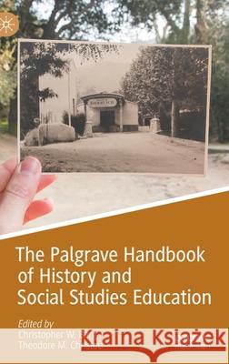 The Palgrave Handbook of History and Social Studies Education Christopher W. Berg Theodore M. Christou 9783030372095 Palgrave MacMillan