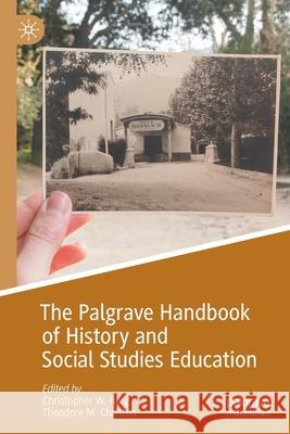 The Palgrave Handbook of History and Social Studies Education Christopher W. Berg Theodore M. Christou 9783030372125 Palgrave MacMillan