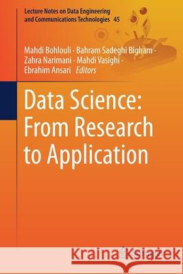 Data Science: From Research to Application Mahdi Bohlouli Bahram Sadegh Zaha Narimani 9783030373085 Springer