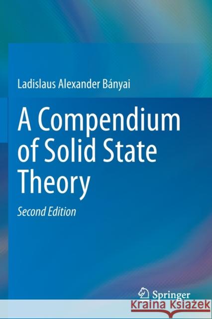 A Compendium of Solid State Theory B 9783030373610 Springer