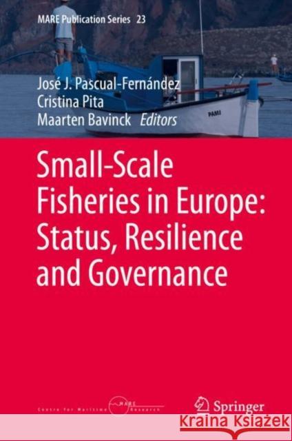 Small-Scale Fisheries in Europe: Status, Resilience and Governance Jose J. Pascual-Fernandez Cristina Pita Maarten Bavinck 9783030373702 Springer