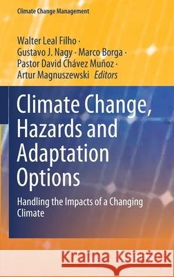 Climate Change, Hazards and Adaptation Options: Handling the Impacts of a Changing Climate Leal Filho, Walter 9783030374242 Springer