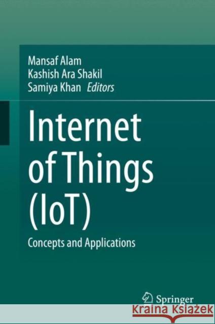 Internet of Things (Iot): Concepts and Applications Alam, Mansaf 9783030374679 Springer