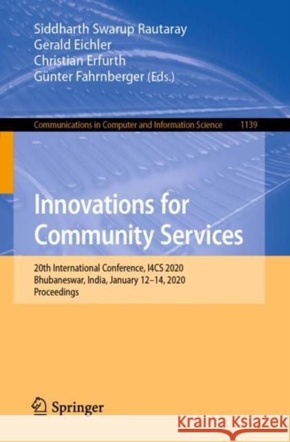 Innovations for Community Services: 20th International Conference, I4cs 2020, Bhubaneswar, India, January 12-14, 2020, Proceedings Rautaray, Siddharth Swarup 9783030374839 Springer