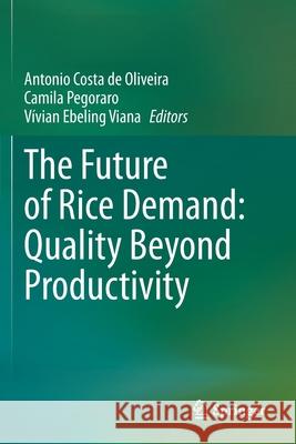 The Future of Rice Demand: Quality Beyond Productivity Antonio Cost Camila Pegoraro V 9783030375126 Springer