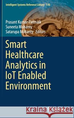 Smart Healthcare Analytics in Iot Enabled Environment Pattnaik, Prasant Kumar 9783030375508
