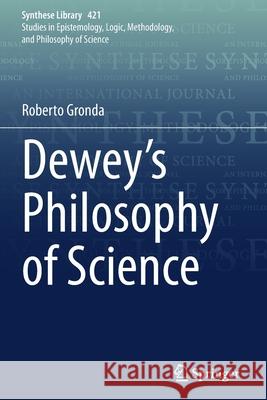 Dewey's Philosophy of Science Roberto Gronda 9783030375645 Springer