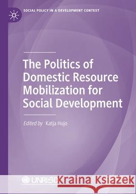 The Politics of Domestic Resource Mobilization for Social Development Katja Hujo 9783030375973
