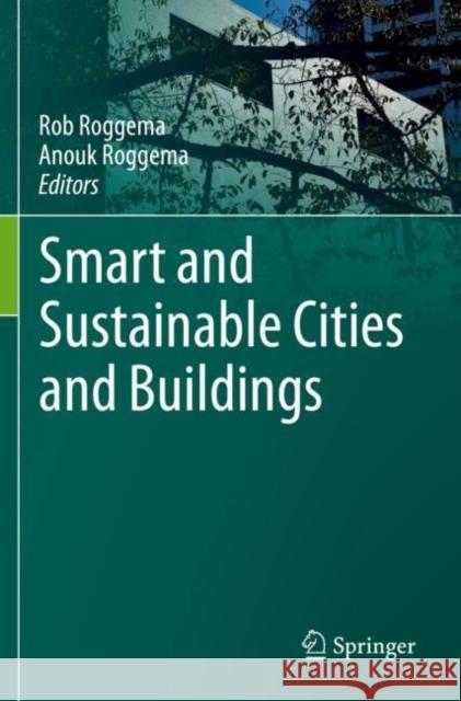 Smart and Sustainable Cities and Buildings Rob Roggema Anouk Roggema 9783030376376 Springer