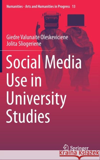 Social Media Use in University Studies Giedre Valunait Jolita Sliogeriene 9783030377267 Springer