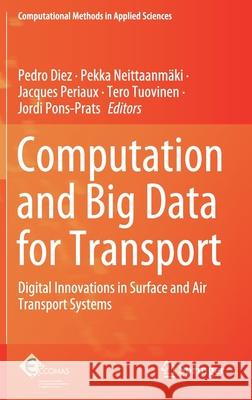 Computation and Big Data for Transport: Digital Innovations in Surface and Air Transport Systems Diez, Pedro 9783030377519