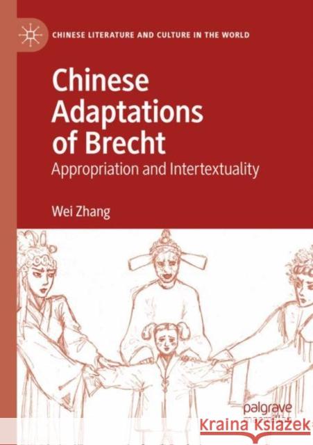 Chinese Adaptations of Brecht: Appropriation and Intertextuality Wei Zhang 9783030377809 Palgrave MacMillan