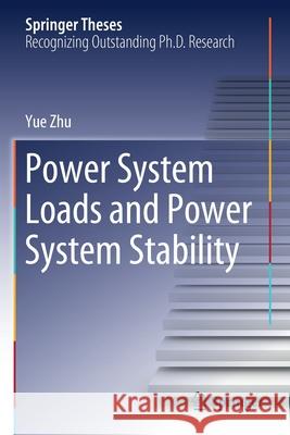 Power System Loads and Power System Stability Yue Zhu 9783030377885 Springer International Publishing