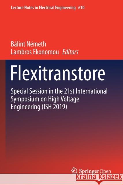 Flexitranstore: Special Session in the 21st International Symposium on High Voltage Engineering (Ish 2019) Balint Nemeth Lambros Ekonomou  9783030378202