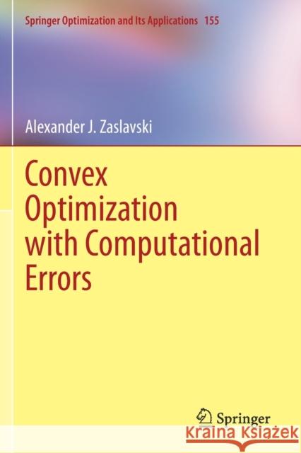 Convex Optimization with Computational Errors Alexander J. Zaslavski 9783030378240 Springer