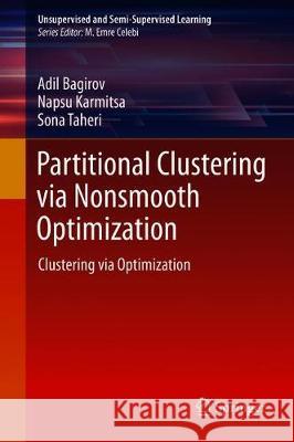 Partitional Clustering Via Nonsmooth Optimization: Clustering Via Optimization M. Bagirov, Adil 9783030378257