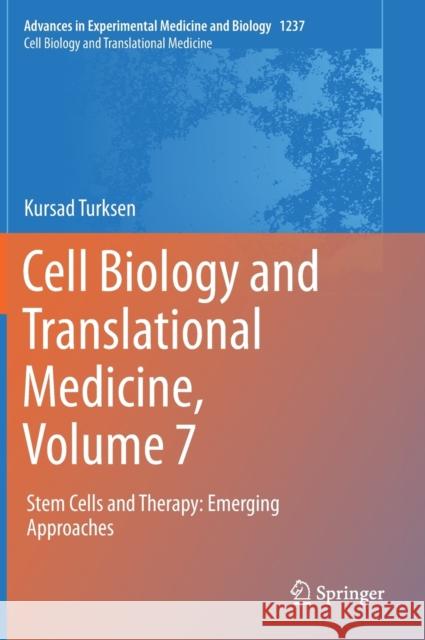 Cell Biology and Translational Medicine, Volume 7: Stem Cells and Therapy: Emerging Approaches Turksen, Kursad 9783030378448 Springer