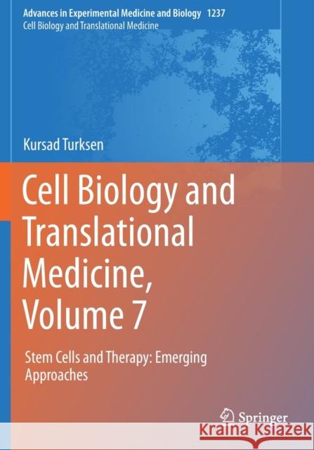 Cell Biology and Translational Medicine, Volume 7: Stem Cells and Therapy: Emerging Approaches Kursad Turksen 9783030378479 Springer