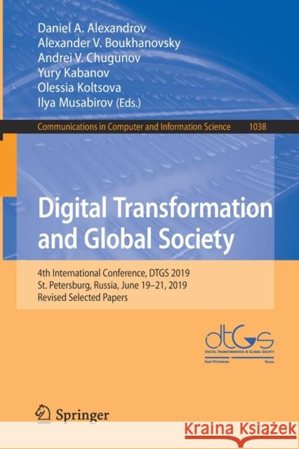 Digital Transformation and Global Society: 4th International Conference, Dtgs 2019, St. Petersburg, Russia, June 19-21, 2019, Revised Selected Papers Alexandrov, Daniel A. 9783030378578