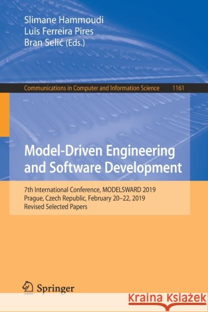 Model-Driven Engineering and Software Development: 7th International Conference, Modelsward 2019, Prague, Czech Republic, February 20-22, 2019, Revise Hammoudi, Slimane 9783030378721