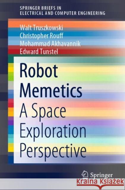 Robot Memetics: A Space Exploration Perspective Truszkowski, Walt 9783030379513 Springer