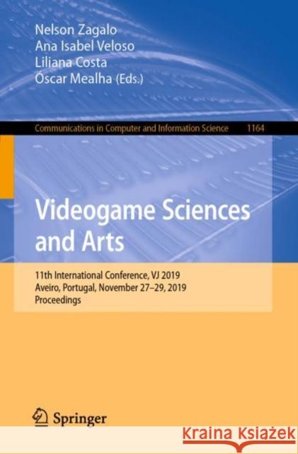 Videogame Sciences and Arts: 11th International Conference, Vj 2019, Aveiro, Portugal, November 27-29, 2019, Proceedings Zagalo, Nelson 9783030379827