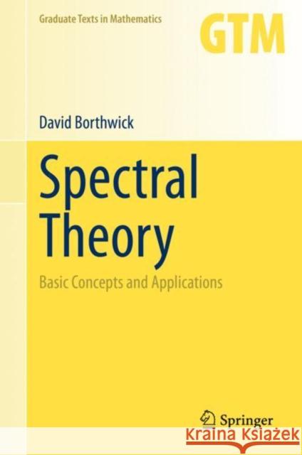 Spectral Theory: Basic Concepts and Applications Borthwick, David 9783030380014 Springer