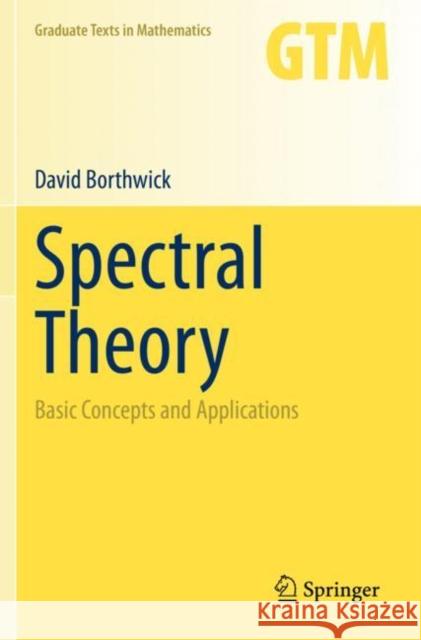 Spectral Theory: Basic Concepts and Applications David Borthwick 9783030380045 Springer