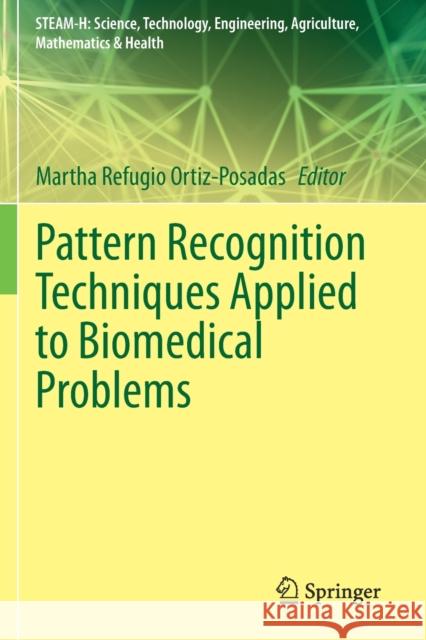 Pattern Recognition Techniques Applied to Biomedical Problems Martha Refugio Ortiz-Posadas 9783030380236 Springer