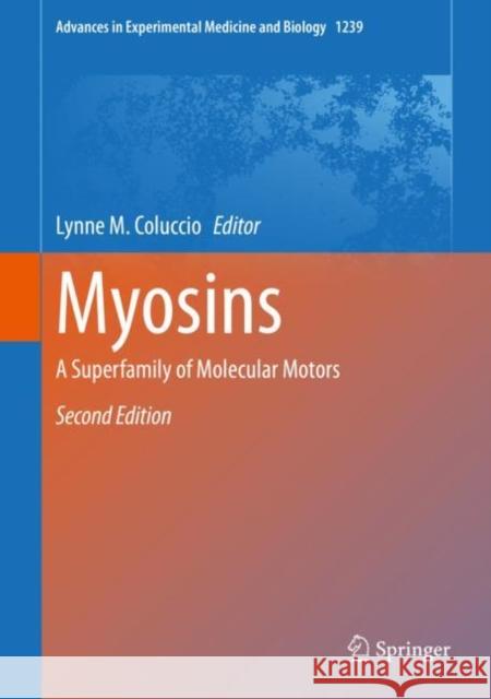 Myosins: A Superfamily of Molecular Motors Coluccio, Lynne M. 9783030380618