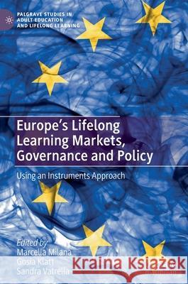 Europe's Lifelong Learning Markets, Governance and Policy: Using an Instruments Approach Milana, Marcella 9783030380687 Palgrave MacMillan