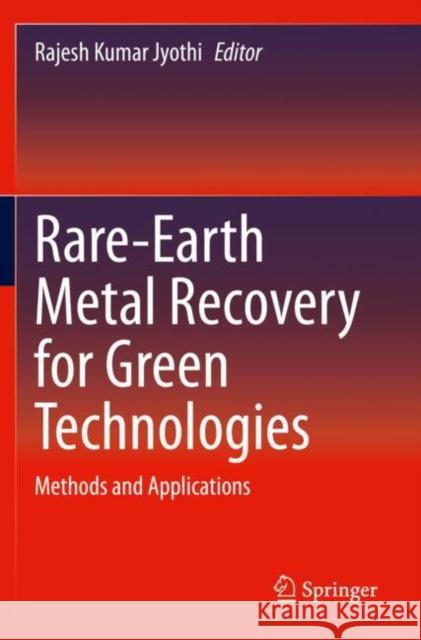 Rare-Earth Metal Recovery for Green Technologies: Methods and Applications Jyothi, Rajesh Kumar 9783030381080