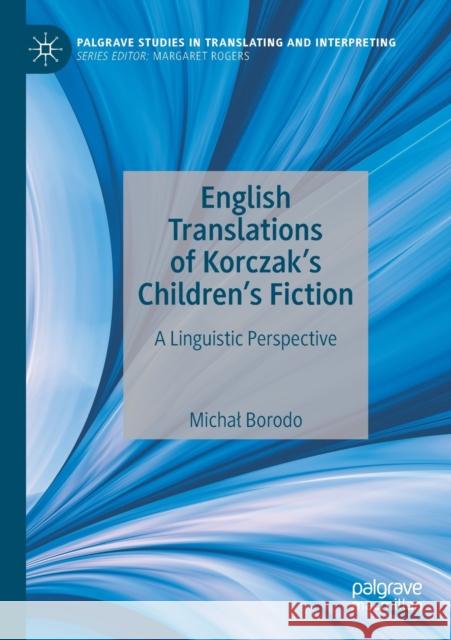 English Translations of Korczak's Children's Fiction: A Linguistic Perspective Michal Borodo 9783030381196 Palgrave MacMillan
