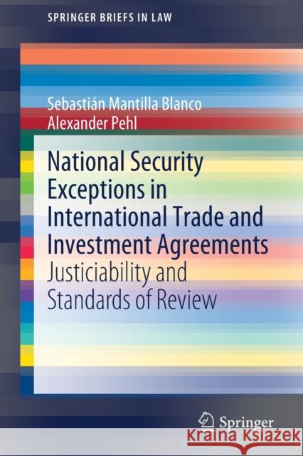 National Security Exceptions in International Trade and Investment Agreements: Justiciability and Standards of Review Mantilla Blanco, Sebastián 9783030381240 Springer