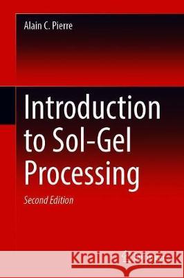 Introduction to Sol-Gel Processing Alain C. Pierre 9783030381431 Springer