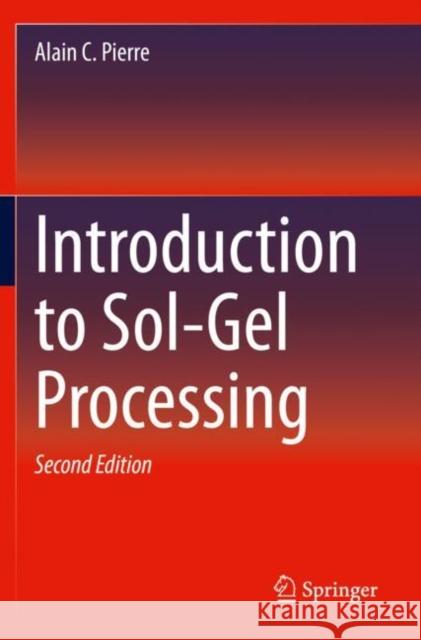 Introduction to Sol-Gel Processing Alain C. Pierre 9783030381462 Springer