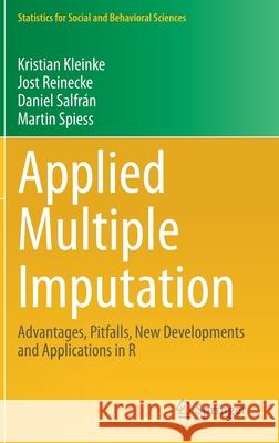 Applied Multiple Imputation: Advantages, Pitfalls, New Developments and Applications in R Kleinke, Kristian 9783030381639 Springer