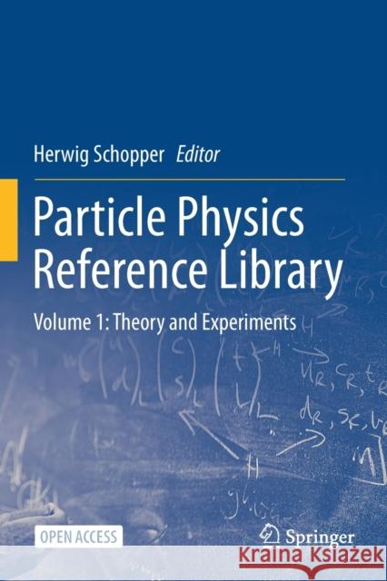 Particle Physics Reference Library: Volume 1: Theory and Experiments Herwig Schopper   9783030382094