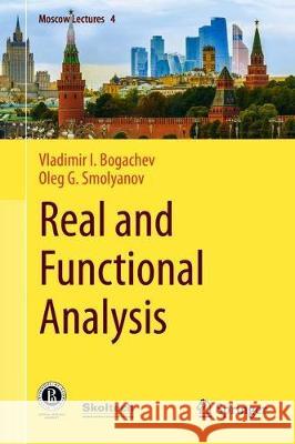 Real and Functional Analysis Vladimir I. Bogachev Oleg G. Smolyanov 9783030382186 Springer