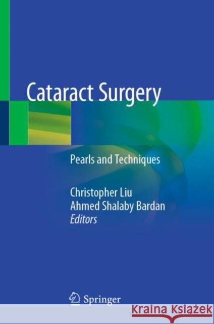 Cataract Surgery: Pearls and Techniques Liu, Christopher 9783030382339 Springer