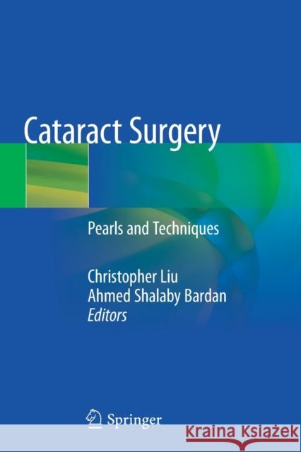 Cataract Surgery: Pearls and Techniques Christopher Liu Ahmed Shalab 9783030382360 Springer