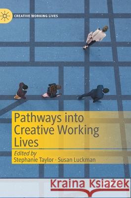 Pathways Into Creative Working Lives Taylor, Stephanie 9783030382452 Palgrave MacMillan