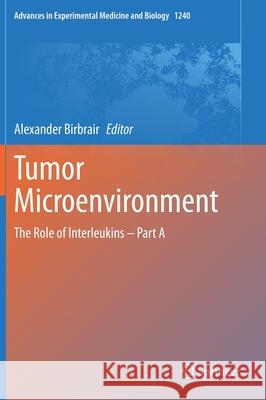 Tumor Microenvironment: The Role of Interleukins - Part a Birbrair, Alexander 9783030383145 Springer