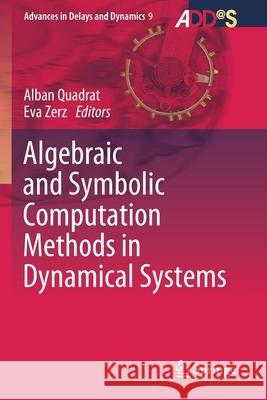Algebraic and Symbolic Computation Methods in Dynamical Systems Alban Quadrat Eva Zerz 9783030383589 Springer