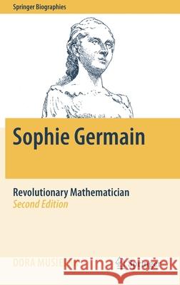 Sophie Germain: Revolutionary Mathematician Musielak, Dora 9783030383749 Springer