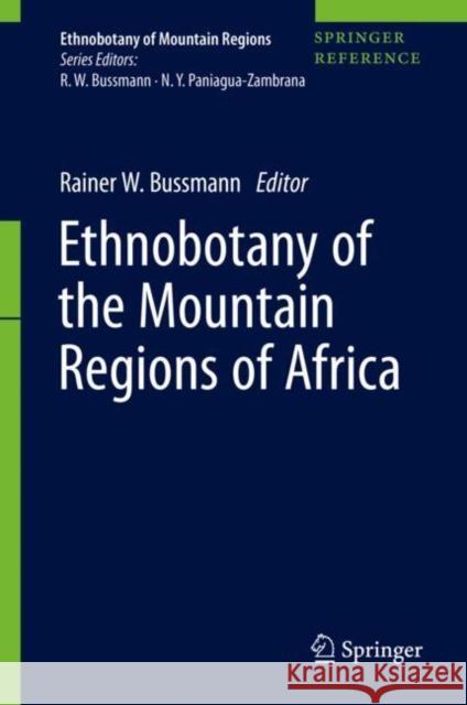Ethnobotany of the Mountain Regions of Africa Rainer W. Bussmann 9783030383855 Springer