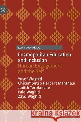 Cosmopolitan Education and Inclusion: Human Engagement and the Self Waghid, Yusef 9783030384265 Palgrave Pivot