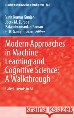 Modern Approaches in Machine Learning and Cognitive Science: A Walkthrough: Latest Trends in AI Gunjan, Vinit Kumar 9783030384449