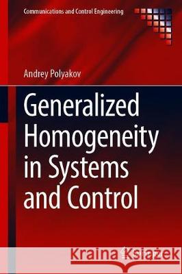 Generalized Homogeneity in Systems and Control Andrey Polyakov 9783030384487 Springer