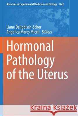Hormonal Pathology of the Uterus Liane Deligdisch-Schor Angelica Mareş 9783030384760 Springer